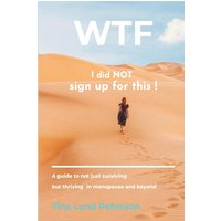 WTF - I Did NOT Sign up for This !: A Guide to Not Just Surviving, but Thriving in Menopause and Beyond - WTF - I Did NOT Sign up for This !: A Guide to Not Just Surviving, but Thriving in Menopause and Beyond - jetzt bei oelder-buchhandlung.de kaufen