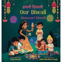 Our Diwali: Humaari Diwali - A Bilingual Hindi English Story Celebrating the Meaning and Diversity of Deepavali - Our Diwali: Humaari Diwali - A Bilingual Hindi English Story Celebrating the Meaning and Diversity of Deepavali - jetzt bei oelder-buchhandlung.de kaufen