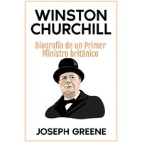 Winston Churchill: Biografía de un Primer Ministro británico - Winston Churchill: Biografía de un Primer Ministro británico - jetzt bei oelder-buchhandlung.de kaufen