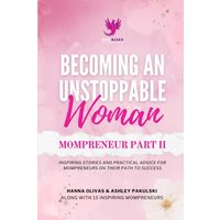 Becoming An Unstoppable Woman Mompreneur Part II - Becoming An Unstoppable Woman Mompreneur Part II - jetzt bei oelder-buchhandlung.de kaufen