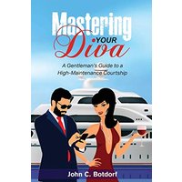 Mastering Your Diva: A Gentleman's Guide to a High Maintenance Courtship - Mastering Your Diva: A Gentleman's Guide to a High Maintenance Courtship - jetzt bei oelder-buchhandlung.de kaufen