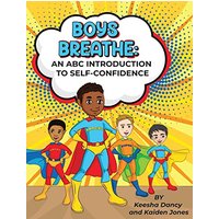 Boys Breathe: An ABC Introduction to Self-Confidence - Boys Breathe: An ABC Introduction to Self-Confidence - jetzt bei oelder-buchhandlung.de kaufen