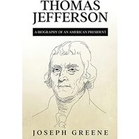 Thomas Jefferson: A Biography of an American President - Thomas Jefferson: A Biography of an American President - jetzt bei oelder-buchhandlung.de kaufen