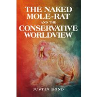 The Naked Mole Rat and the Conservative Worldview - The Naked Mole Rat and the Conservative Worldview - jetzt bei oelder-buchhandlung.de kaufen