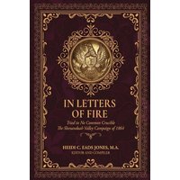 In Letters of Fire: Tried in No Common Crucible The Shenandoah Valley Campaign of 1864 - In Letters of Fire: Tried in No Common Crucible The Shenandoah Valley Campaign of 1864 - jetzt bei oelder-buchhandlung.de kaufen