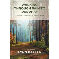 Walking Through Pain to Purpose: Turning Trauma into Triumph, A Memoir - Walking Through Pain to Purpose: Turning Trauma into Triumph, A Memoir - jetzt bei oelder-buchhandlung.de kaufen