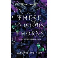 These Vicious Thorns: Tales of the Lovely Grim - These Vicious Thorns: Tales of the Lovely Grim - jetzt bei oelder-buchhandlung.de kaufen