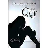 The Cry Within: Deep Reflections of the Human Heart - The Cry Within: Deep Reflections of the Human Heart - jetzt bei oelder-buchhandlung.de kaufen