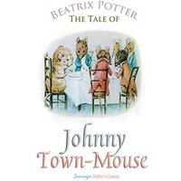 The Tale of Johnny Town-Mouse (Peter Rabbit Tales, Band 1)