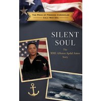 Silent Soul: The MM1 Alfonso Apdal Amos Story (The Price of Freedom Chronicles - Cold War Era) - Silent Soul: The MM1 Alfonso Apdal Amos Story (The Price of Freedom Chronicles - Cold War Era) - jetzt bei oelder-buchhandlung.de kaufen