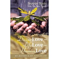 Divine Love – Life Love – Human Love: My Mother Is My Aunt-in-Law - Divine Love – Life Love – Human Love: My Mother Is My Aunt-in-Law - jetzt bei oelder-buchhandlung.de kaufen