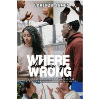 Where Did We Go Wrong?: A Question Concerning Marital Struggles, Conflicts, & Triumphs - Where Did We Go Wrong?: A Question Concerning Marital Struggles, Conflicts, & Triumphs - jetzt bei oelder-buchhandlung.de kaufen