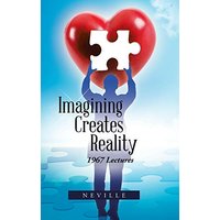 Imagining Creates Reality: 1967 Lectures