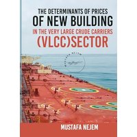 THE DETERMINANTS OF PRICES OF NEWBUILDING IN THE VERY LARGE CRUDE CARRIERS (VLCC) SECTOR - THE DETERMINANTS OF PRICES OF NEWBUILDING IN THE VERY LARGE CRUDE CARRIERS (VLCC) SECTOR - jetzt bei oelder-buchhandlung.de kaufen