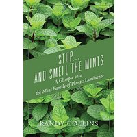 Stop...and Smell the Mints: A Glimpse into the Mint Family of Plants: Lamiaceae - Stop...and Smell the Mints: A Glimpse into the Mint Family of Plants: Lamiaceae - jetzt bei oelder-buchhandlung.de kaufen