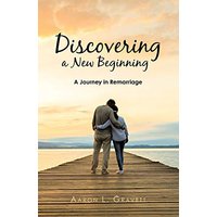 Discovering a New Beginning: A Journey in Remarriage - Discovering a New Beginning: A Journey in Remarriage - jetzt bei oelder-buchhandlung.de kaufen