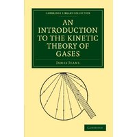 An Introduction to the Kinetic Theory of Gases (Cambridge Library Collection - Physical Sciences)