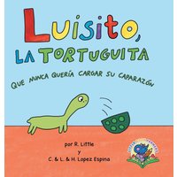 Luisito, la tortuguita que nunca quería cargar su caparazón - Luisito, la tortuguita que nunca quería cargar su caparazón - jetzt bei oelder-buchhandlung.de kaufen