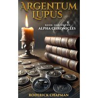 Argentum Lupus: Book One of the Alpha Chronicles - Argentum Lupus: Book One of the Alpha Chronicles - jetzt bei oelder-buchhandlung.de kaufen