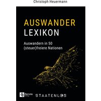 Staatenlos: Auswander Lexikon: Auswandern in 50 (steuer)freiere Nationen - Staatenlos: Auswander Lexikon: Auswandern in 50 (steuer)freiere Nationen - jetzt bei oelder-buchhandlung.de kaufen