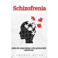 Schizofrenia: Guida alla comprensione e alla gestione della schizofrenia - Schizofrenia: Guida alla comprensione e alla gestione della schizofrenia - jetzt bei oelder-buchhandlung.de kaufen