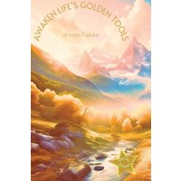 Awaken Life's Golden Tools *Special Edition* - Awaken Life's Golden Tools *Special Edition* - jetzt bei oelder-buchhandlung.de kaufen