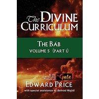 The Divine Curriculum: The Bab Vol 5, Part 1 - The Divine Curriculum: The Bab Vol 5, Part 1 - jetzt bei oelder-buchhandlung.de kaufen