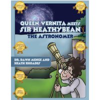 Queen Vernita Meets Sir Heathy Bean the Astronomer - Queen Vernita Meets Sir Heathy Bean the Astronomer - jetzt bei oelder-buchhandlung.de kaufen