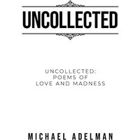 Uncollected: Uncollected Poems of Love and Madness - Uncollected: Uncollected Poems of Love and Madness - jetzt bei oelder-buchhandlung.de kaufen