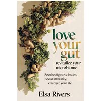 Love Your Gut, Revitalize Your Microbiome - Love Your Gut, Revitalize Your Microbiome - jetzt bei oelder-buchhandlung.de kaufen