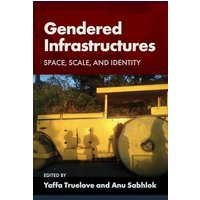 Gendered Infrastructures: Space, Scale, and Identity (Gender, Feminism, and Geography) - Gendered Infrastructures: Space, Scale, and Identity (Gender, Feminism, and Geography) - jetzt bei oelder-buchhandlung.de kaufen