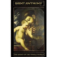 SAINT ANTHONY: THE SAINT OF THE WHOLE WORLD - SAINT ANTHONY: THE SAINT OF THE WHOLE WORLD - jetzt bei oelder-buchhandlung.de kaufen