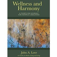 Wellness and Harmony: A Thirty-Day Journey for Hospice Caregivers - Wellness and Harmony: A Thirty-Day Journey for Hospice Caregivers - jetzt bei oelder-buchhandlung.de kaufen