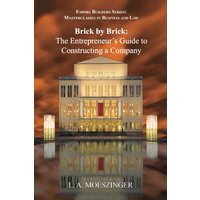 Brick by Brick: The Entrepreneur's Guide to Constructing a Company (Empire Builders: Masterclasses in Business and Law, Band 1) - Brick by Brick: The Entrepreneur's Guide to Constructing a Company (Empire Builders: Masterclasses in Business and Law, Band 1) - jetzt bei oelder-buchhandlung.de kaufen