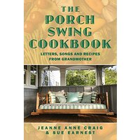 The Porch Swing Cookbook: Letters, Songs and Recipes from Grandmother - The Porch Swing Cookbook: Letters, Songs and Recipes from Grandmother - jetzt bei oelder-buchhandlung.de kaufen