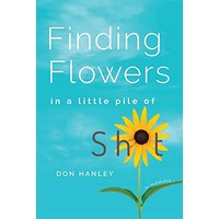 Finding Flowers in a little pile of sh*t: a memoir - Finding Flowers in a little pile of sh*t: a memoir - jetzt bei oelder-buchhandlung.de kaufen