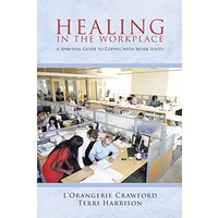 Healing in the Workplace: A Spiritual Guide to Coping with Work Issues - Healing in the Workplace: A Spiritual Guide to Coping with Work Issues - jetzt bei oelder-buchhandlung.de kaufen