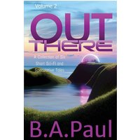 Out There Volume 2: A Collection of Six Short Sci-Fi and Speculative Tales - Out There Volume 2: A Collection of Six Short Sci-Fi and Speculative Tales - jetzt bei oelder-buchhandlung.de kaufen