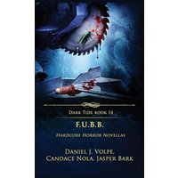 F.U.B.B.: Hardcore Horror Novellas (Dark Tide Horror Novellas, Band 14) - F.U.B.B.: Hardcore Horror Novellas (Dark Tide Horror Novellas, Band 14) - jetzt bei oelder-buchhandlung.de kaufen