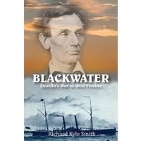 BLACKWATER: Lincoln's War in West Florida - BLACKWATER: Lincoln's War in West Florida - jetzt bei oelder-buchhandlung.de kaufen