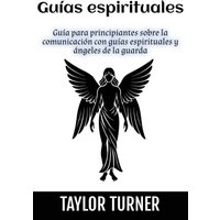 Guías espirituales: Guía para principiantes sobre la comunicación con guías espirituales y ángeles de la guarda - Guías espirituales: Guía para principiantes sobre la comunicación con guías espirituales y ángeles de la guarda - jetzt bei oelder-buchhandlung.de kaufen
