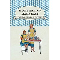 Home Baking Made Easy - For Beginners and Experts
