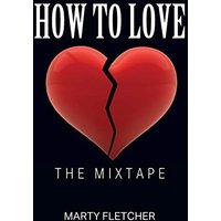 How To Love: The Mixtape - How To Love: The Mixtape - jetzt bei oelder-buchhandlung.de kaufen
