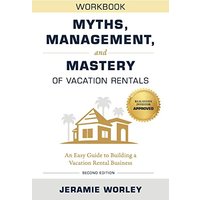Myths, Management, and Mastery of Vacation Rentals: An Easy Guide to Building a Vacation Rental Business - Workbook - Myths, Management, and Mastery of Vacation Rentals: An Easy Guide to Building a Vacation Rental Business - Workbook - jetzt bei oelder-buchhandlung.de kaufen
