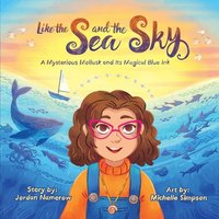 Like the Sea and the Sky: A Mysterious Mollusk and Its Magical Blue Ink - Like the Sea and the Sky: A Mysterious Mollusk and Its Magical Blue Ink - jetzt bei oelder-buchhandlung.de kaufen
