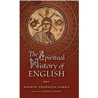 The Spiritual History of English (Os Justi Studies in Catholic Tradition, Band 12) - The Spiritual History of English (Os Justi Studies in Catholic Tradition, Band 12) - jetzt bei oelder-buchhandlung.de kaufen