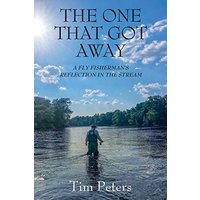 The One That Got Away: A Fly Fisherman's Reflection In The Stream - The One That Got Away: A Fly Fisherman's Reflection In The Stream - jetzt bei oelder-buchhandlung.de kaufen