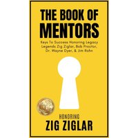 The Book of Mentors - Honoring Legacy Legend Zig Ziglar - The Book of Mentors - Honoring Legacy Legend Zig Ziglar - jetzt bei oelder-buchhandlung.de kaufen