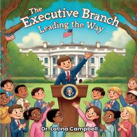 The Executive Branch: Leading the Way - The Executive Branch: Leading the Way - jetzt bei oelder-buchhandlung.de kaufen