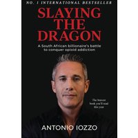 Slaying the Dragon: A South African Billionaire's Battle to Conquer Opioid Addiction - Slaying the Dragon: A South African Billionaire's Battle to Conquer Opioid Addiction - jetzt bei oelder-buchhandlung.de kaufen